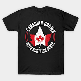 Canadian Grown With Scottish Roots T-Shirt